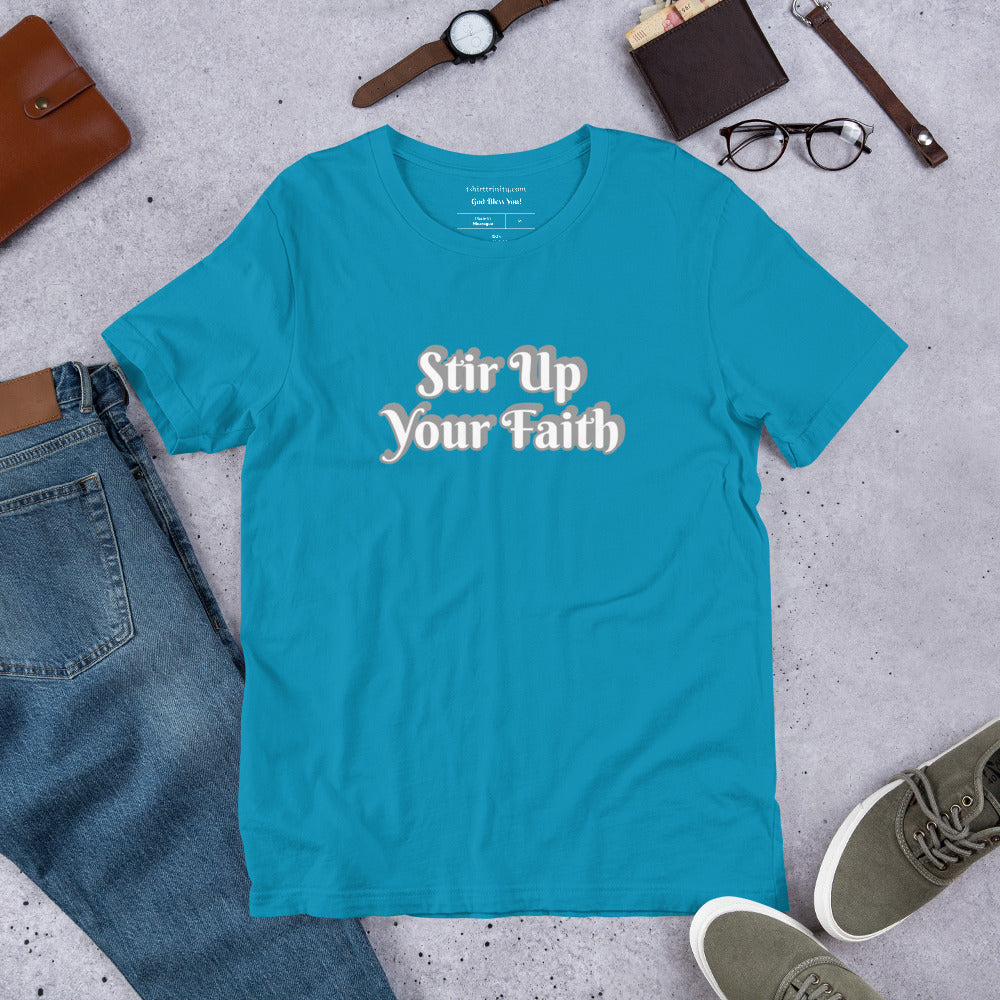 Stir Up Your Faith Short-Sleeve Unisex T-Shirt