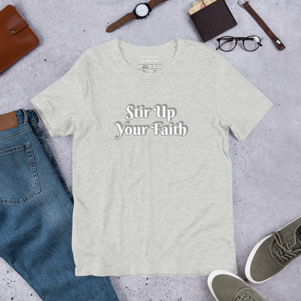 Stir Up Your Faith Short-Sleeve Unisex T-Shirt