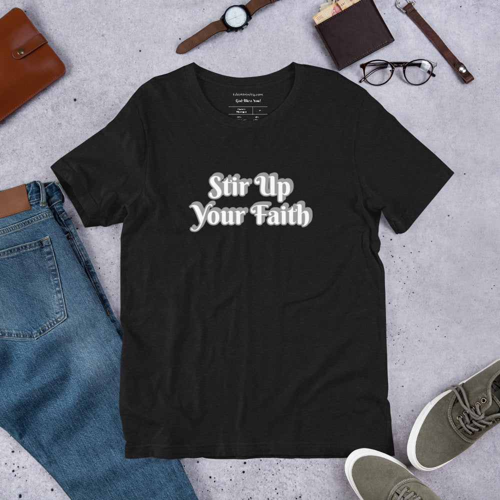 Stir Up Your Faith Short-Sleeve Unisex T-Shirt