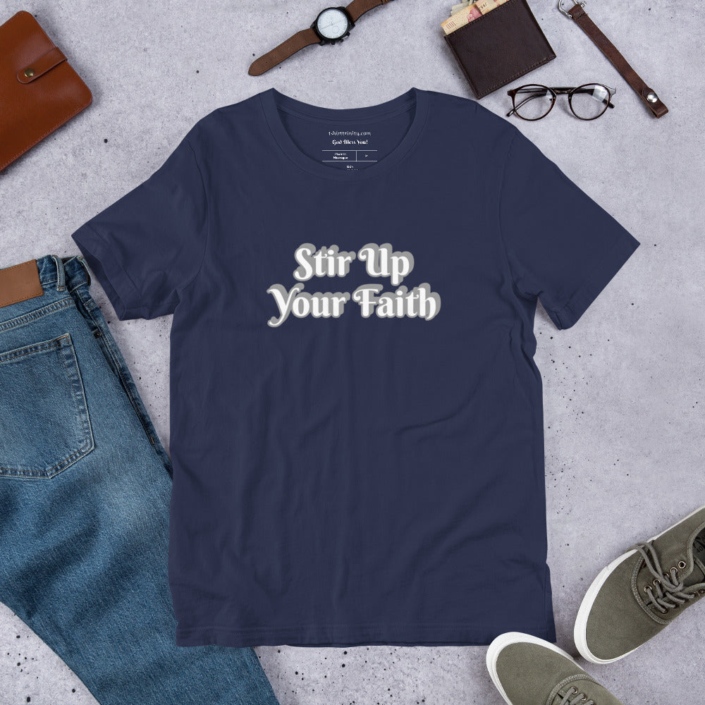 Stir Up Your Faith Short-Sleeve Unisex T-Shirt