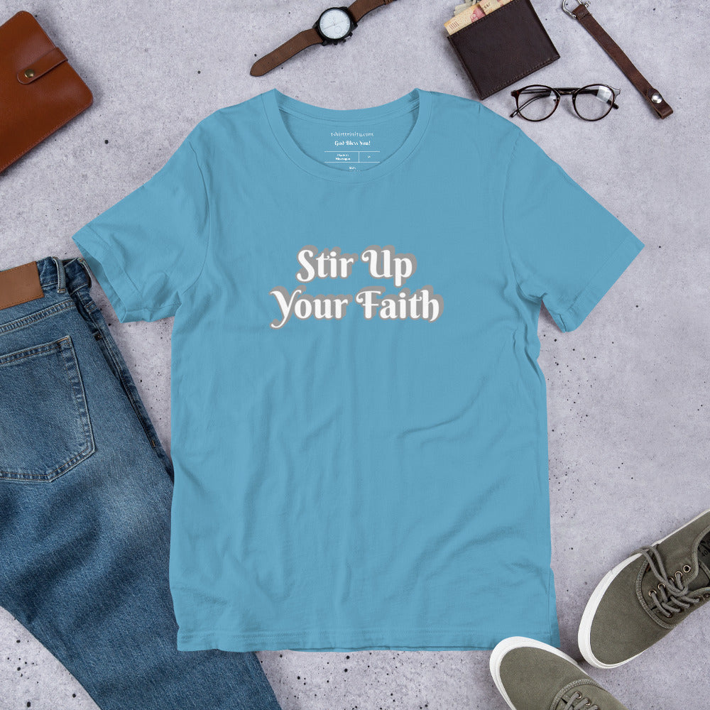 Stir Up Your Faith Short-Sleeve Unisex T-Shirt